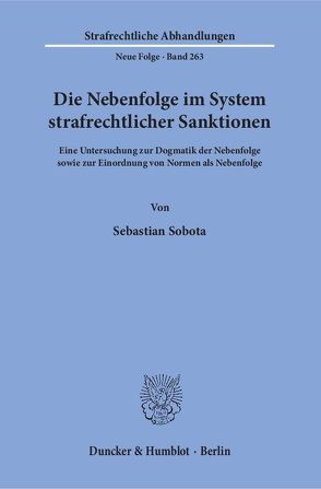 Die Nebenfolge im System strafrechtlicher Sanktionen. von Sobota,  Sebastian