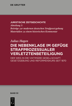 Die Nebenklage im Gefüge strafprozessualer Verletztenbeteiligung von Hagen,  Julius