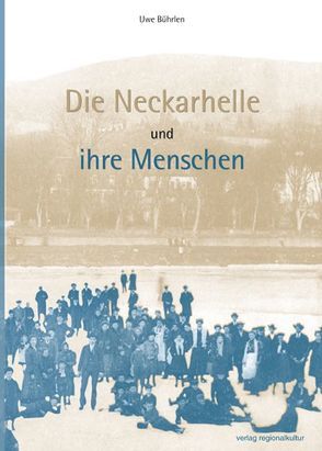 Die Neckarhelle und ihre Menschen von Bührlen,  Uwe