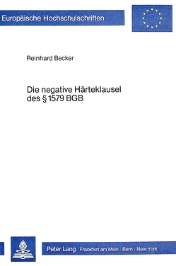 Die negative Härteklausel des 1579 BGB von Becker,  Reinhard