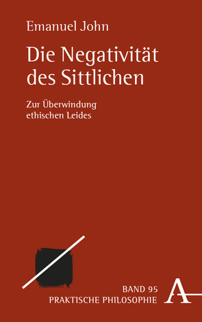 Die Negativität des Sittlichen von John,  Emanuel