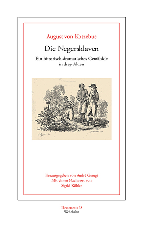 Die Negersklaven von Georgi,  André, Köhler,  Sigrid G., Kotzebue,  August von