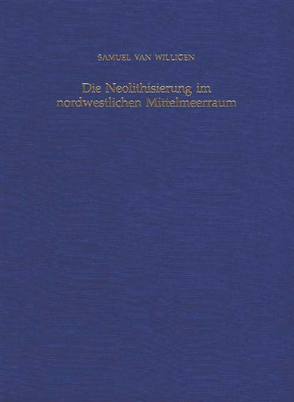 Die Neolithisierung im nordwestlichen Mittelmeerraum von van Willigen,  Samuel