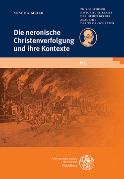 Die neronische Christenverfolgung und ihre Kontexte von Meier,  Mischa