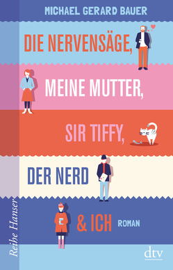 Die Nervensäge, meine Mutter, Sir Tiffy, der Nerd & Ich von Bauer,  Michael Gerard, Mihr,  Ute