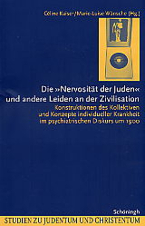 Die „Nervosität der Juden“ und andere Leiden an der Zivilisation von Kaiser,  Céline, Wünsche,  Marie-Luise