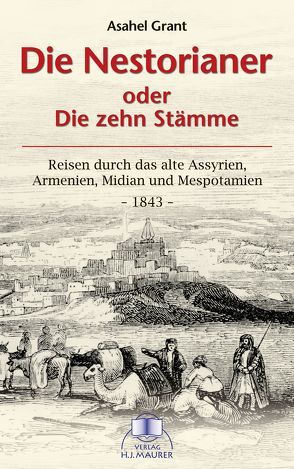 Die Nestorianer oder die zehn Stämme von Grant,  Asahel, Murre van den Berg,  Heleen, Preiswerk,  Samuel