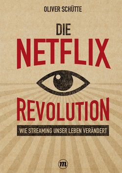 Die Netﬂix-Revolution von Schütte,  Oliver