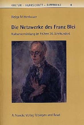 Die Netzwerke des Franz Blei von Mitterbauer,  Helga