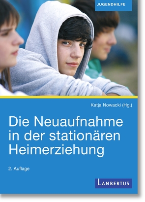 Die Neuaufnahme in der stationären Heimerziehung von Nowacki,  Katja