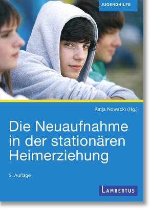 Die Neuaufnahme in der stationären Heimerziehung von Nowacki,  Prof. Dr. Katja