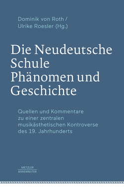 Die Neudeutsche Schule – Phänomen und Geschichte von Deaville,  James, Roesler,  Ulrike, Roth,  Dominik von