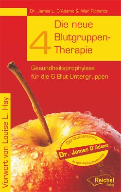 Die neue 4-Blutgruppen-Therapie von D'Adamo,  James L., Ellsworth,  Johanna, Hay,  Louise L, Richards,  Allan