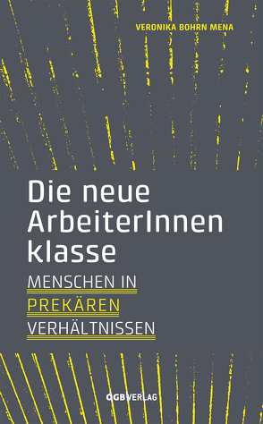 Die neue ArbeiterInnenklasse von Bohrn Mena,  Veronika