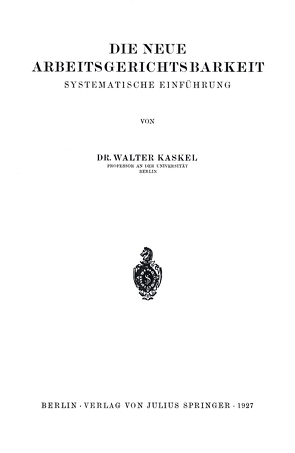 Die Neue Arbeitsgerichtsbarkeit von Kaskel,  Walter