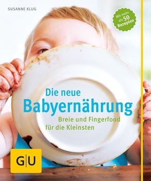 Die neue Babyernährung von Klug,  Susanne