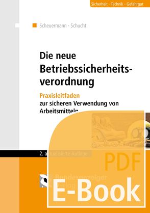 Die neue Betriebssicherheitsverordnung (E-Book) von Klein,  Helmut, Raths,  Hans-Peter, Scheuermann,  Klaus, Schucht,  Carsten