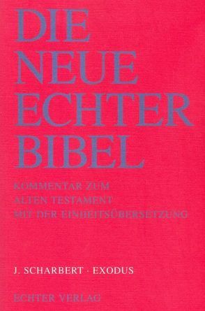 Die Neue Echter-Bibel. Kommentar / Kommentar zum Alten Testament mit Einheitsübersetzung / Exodus von Plöger,  Josef G, Scharbert,  Josef, Schreiner,  Josef