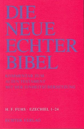 Die Neue Echter-Bibel. Kommentar / Kommentar zum Alten Testament mit Einheitsübersetzung / Ezechiel 1-24 von Fuhs,  Hans F, Plöger,  Josef G, Schreiner,  Josef