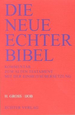 Die Neue Echter-Bibel. Kommentar / Kommentar zum Alten Testament mit Einheitsübersetzung / Ijob von Gross,  Heinrich, Plöger,  Josef G, Schreiner,  Josef