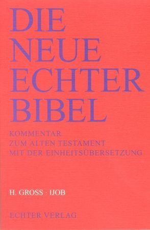 Die Neue Echter-Bibel. Kommentar / Kommentar zum Alten Testament mit Einheitsübersetzung / Ijob von Gross,  Heinrich, Plöger,  Josef G, Schreiner,  Josef