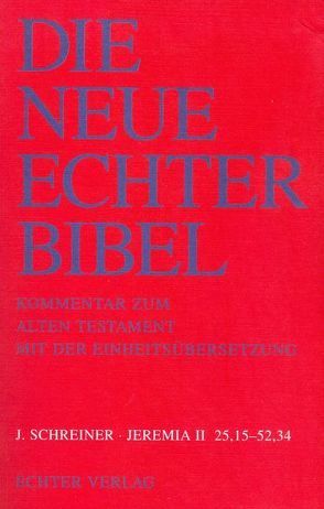 Die Neue Echter-Bibel. Kommentar / Kommentar zum Alten Testament mit Einheitsübersetzung / Jeremia 25,15-52,34 von Plöger,  Josef G, Schreiner,  Josef