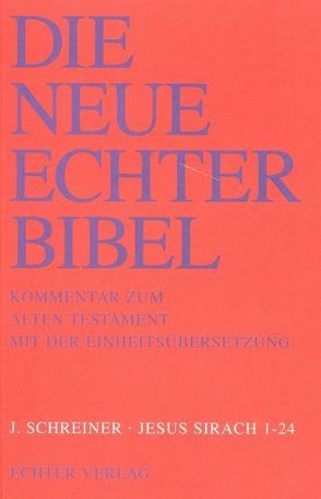 Die Neue Echter-Bibel. Kommentar / Kommentar zum Alten Testament mit Einheitsübersetzung / Jesus Sirach 1-24 von Plöger,  Josef G, Schreiner,  Josef