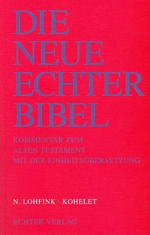 Die Neue Echter-Bibel. Kommentar / Kommentar zum Alten Testament mit Einheitsübersetzung / Kohelet von Lohfink,  Norbert, Plöger,  Josef G, Schreiner,  Josef