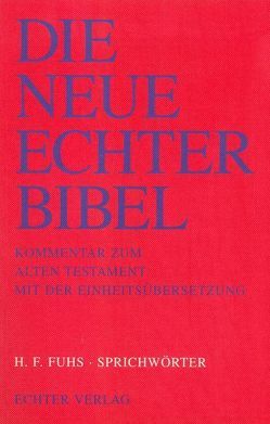 Die Neue Echter-Bibel. Kommentar / Kommentar zum Alten Testament mit Einheitsübersetzung / Sprichwörter von Fuhs,  Hans F, Plöger,  Josef G, Schreiner,  Josef