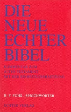 Die Neue Echter-Bibel. Kommentar / Kommentar zum Alten Testament mit Einheitsübersetzung / Sprichwörter von Fuhs,  Hans F, Plöger,  Josef G, Schreiner,  Josef