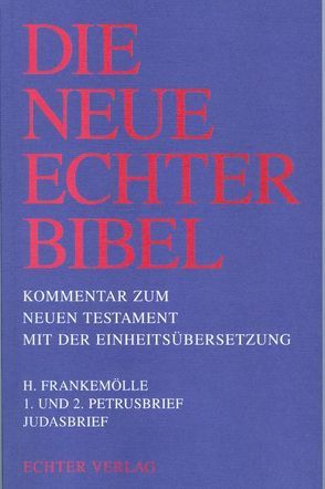 Die Neue Echter-Bibel. Kommentar / Kommentar zum Neuen Testament mit Einheitsübersetzung. Gesamtausgabe / 1. und 2. Petrusbrief /Judasbrief von Frankemölle,  Hubert, Gnilka,  Joachim, Schnackenburg,  Rudolf