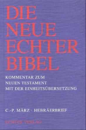 Die Neue Echter-Bibel. Kommentar / Kommentar zum Neuen Testament mit Einheitsübersetzung. Gesamtausgabe / Hebräerbrief von Gnilka,  Joachim, März,  Claus P, Schnackenburg,  Rudolf