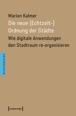 Die neue (Echtzeit-)Ordnung der Städte von Kalmer,  Marion