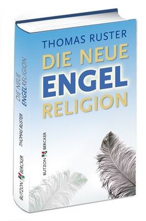 Die neue Engelreligion von Ruster,  Thomas