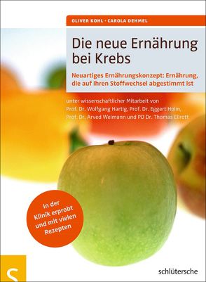 Die neue Ernährung bei Krebs von Dehmel,  Carola, Kohl,  Oliver