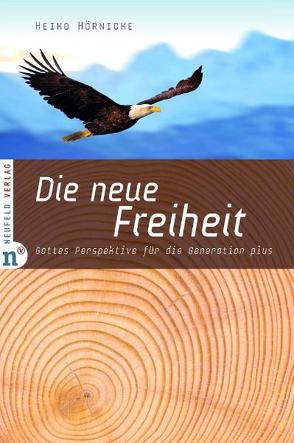 Die neue Freiheit von Eickhoff,  Klaus, Hörnicke,  Heiko