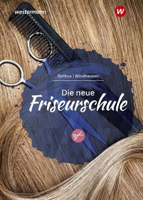 Die neue Friseurschule von Sühl-Windhausen,  Andrea, Syttkus,  Cornelia