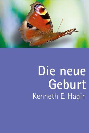 Die neue Geburt von Angelina,  Mirjana, Hagin,  Kenneth E, Küstner,  Uwe, Roth,  Katharina