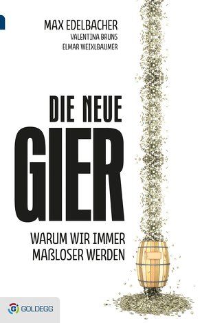 Die neue Gier von Bruns,  Valentina, Edelbacher,  Max, Weixlbaumer,  Elmar