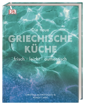 Die neue griechische Küche von Carré,  Adrien, Mouratoglou,  Christina