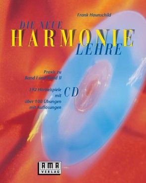 Die neue Harmonielehre. Ein musikalisches Arbeitsbuch für Klassik, Rock, Pop und Jazz von Haunschild,  Frank