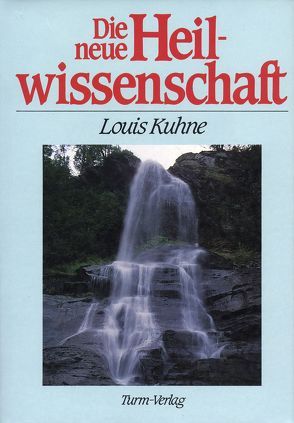 Die neue Heilwissenschaft von Kuhne,  Louis