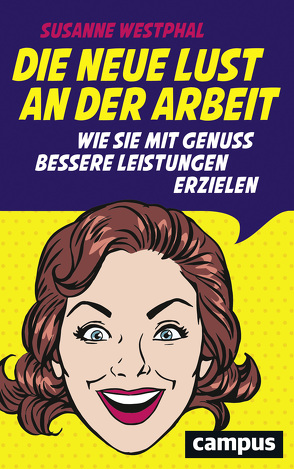 Die neue Lust an der Arbeit von Westphal,  Susanne