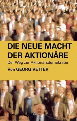 Die neue Macht der Aktionäre von Vetter,  Georg