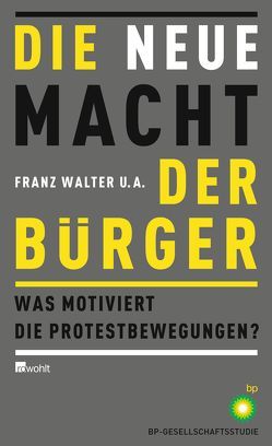 Die neue Macht der Bürger von Bebnowski,  David, Becké,  Ana Belle, Butzlaff,  Felix, Dijk,  Pepijn van, Geiges,  Lars, Hambauer,  Verena, Hartmann,  Franz, Hensel,  Alexander, Hermann,  Christoph, Hoeft,  Christoph, Klatt,  Jöran, Klecha,  Stephan, Kopp,  Julia, Kumkar,  Nils, Marg,  Stine, Neef,  Tobias, Schmidt,  Michael, Schmitz,  Christopher, Schulz,  Frauke, Walter,  Franz