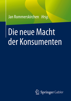 Die neue Macht der Konsumenten von Rommerskirchen,  Jan