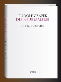 Die neue Malerei von Czapek,  Rudolf