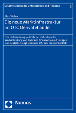 Die neue Marktinfrastruktur im OTC Derivatehandel von Weber,  Max