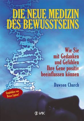 Die neue Medizin des Bewusstseins von Brandt,  Beate, Church,  Dawson, Seidel,  Isolde