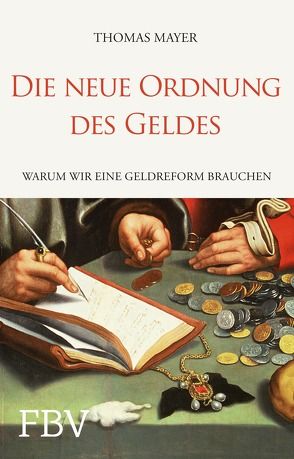 Die neue Ordnung des Geldes von Mayer,  Thomas